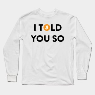 I Told You So (Bitcoin) Long Sleeve T-Shirt